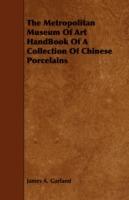 The Metropolitan Museum Of Art HandBook Of A Collection Of Chinese Porcelains