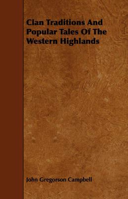 Clan Traditions And Popular Tales Of The Western Highlands - John Gregorson Campbell - cover