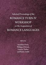 Selected Proceedings of the Romance Turn IV Workshop on the Acquisition of Romance Languages