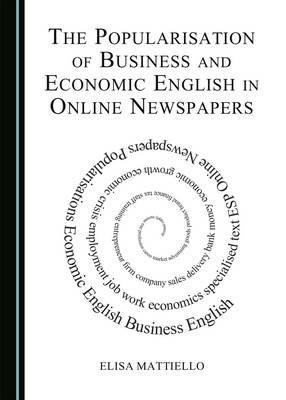 The Popularisation of Business and Economic English in Online Newspapers - Elisa Mattiello - cover