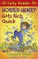 Horrid Henry Early Reader: Horrid Henry Gets Rich Quick: Book 5