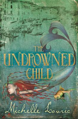 The Undrowned Child - Michelle Lovric - cover