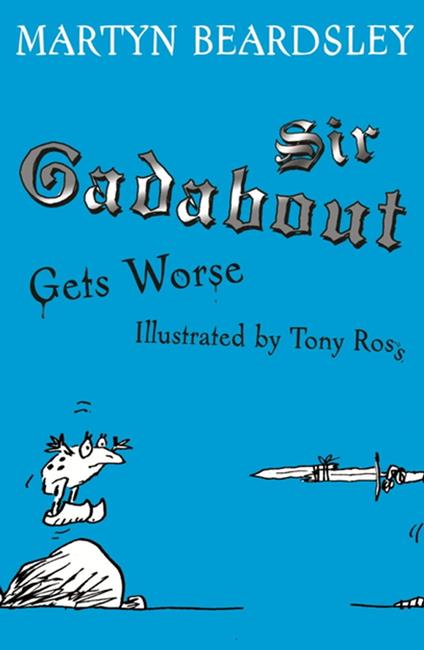 Sir Gadabout Gets Worse - Martyn Beardsley,Tony Ross - ebook