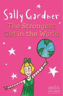 Magical Children: The Strongest Girl In The World - Sally Gardner - cover