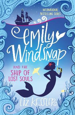 Emily Windsnap and the Ship of Lost Souls: Book 6 - Liz Kessler - cover