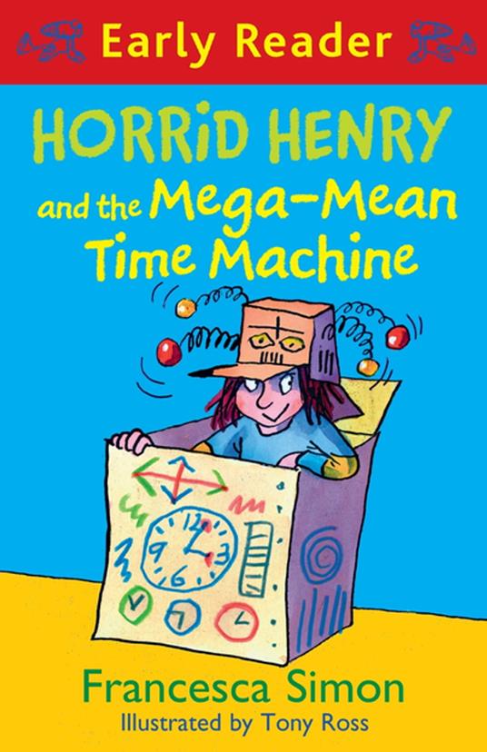 Horrid Henry and the Mega-Mean Time Machine - Francesca Simon,Tony Ross - ebook