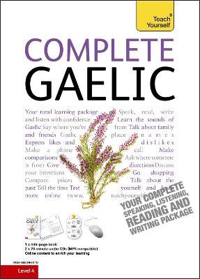 Complete Gaelic Beginner to Intermediate Book and Audio Course: Learn to read, write, speak and understand a new language with Teach Yourself - Boyd Robertson,Iain Taylor - cover