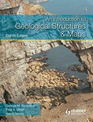 An Introduction to Geological Structures and Maps - George M Bennison,Paul A Olver,Keith A Moseley - cover