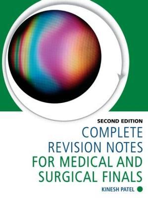 Complete Revision Notes for Medical and Surgical Finals - Kinesh Patel - cover