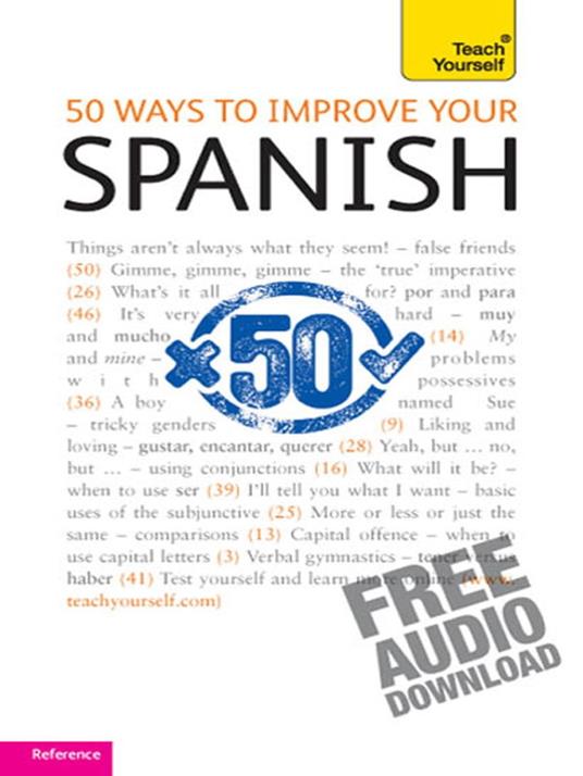 50 Ways to Improve your Spanish: Teach Yourself