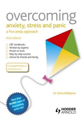 Overcoming Anxiety, Stress and Panic: A Five Areas Approach - Chris Williams - cover