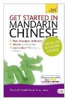 Get Started in Mandarin Chinese Absolute Beginner Course: (Book and audio support)