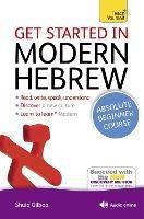 Get Started in Modern Hebrew Absolute Beginner Course: (Book and audio support)