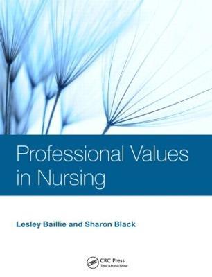 Professional Values in Nursing - Lesley Baillie,Sharon Black - cover