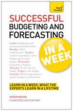 Successful Budgeting and Forecasting in a Week: Teach Yourself