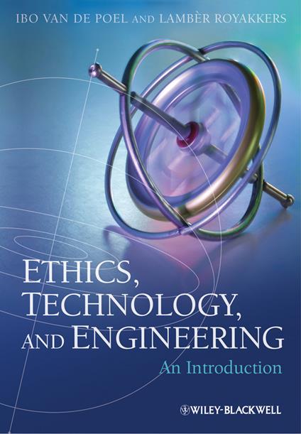 Ethics, Technology, and Engineering: An Introduction - Ibo van de Poel,Lamber Royakkers - cover