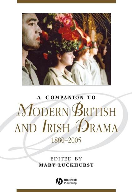 A Companion to Modern British and Irish Drama, 1880 - 2005 - cover