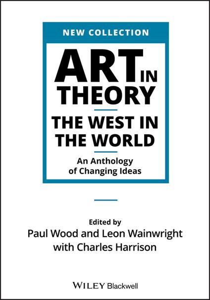 Art in Theory: The West in the World - An Anthology of Changing Ideas - cover