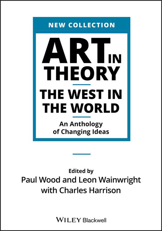 Art in Theory: The West in the World - An Anthology of Changing Ideas - cover