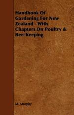 Handbook Of Gardening For New Zealand - With Chapters On Poultry & Bee-Keeping