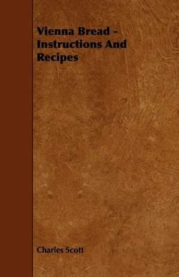 Vienna Bread - Instructions And Recipes - Charles Scott - cover
