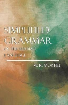 Simplified Grammer Of The Serbian Language - W. R. Morfill - cover