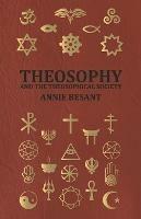 Theosophy And The Theosophical Society - Annie Besant - cover