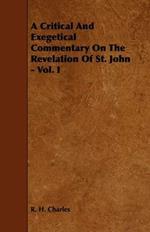 A Critical And Exegetical Commentary On The Revelation Of St. John - Vol. I