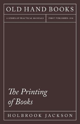 The Printing Of Books - Holbrook Jackson - cover