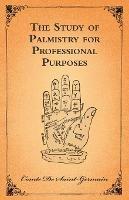 The Study Of Palmistry For Professional Purposes - Comte De Saint-Germain - cover