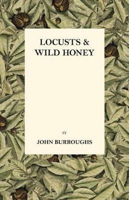 Locusts And Wild Honey - John Burroughs - cover