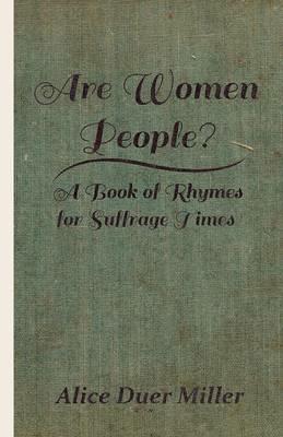 Are Women People? - A Book Of Rhymes For Suffrage Times - Alice Duer Miller - cover