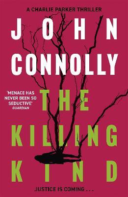 The Killing Kind: Private Investigator Charlie Parker takes on evil in the third book in the globally bestselling series - John Connolly - cover
