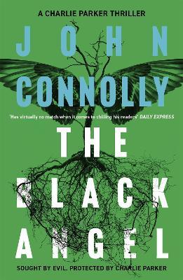 The Black Angel: Private Investigator Charlie Parker hunts evil in the fifth book in the globally bestselling series - John Connolly - cover