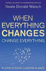 When Everything Changes, Change Everything: In a time of turmoil, a pathway to peace