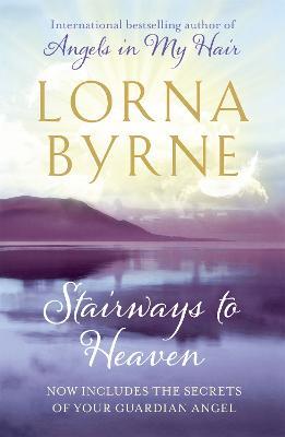 Stairways to Heaven: By the bestselling author of A Message of Hope from the Angels - Lorna Byrne - cover