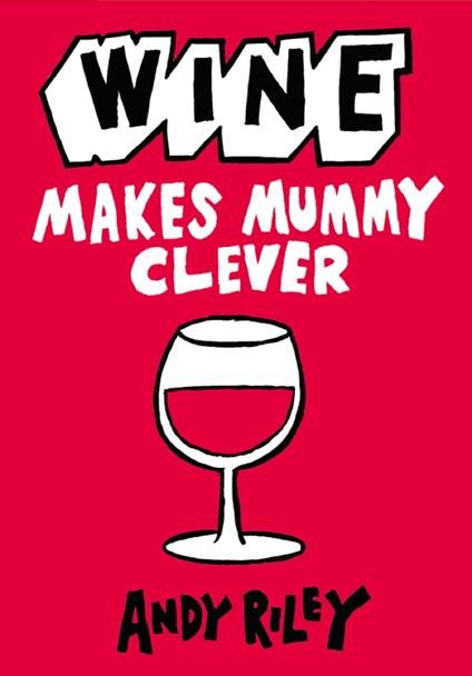 Wine Makes Mummy Clever