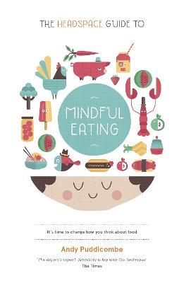 The Headspace Guide to... Mindful Eating - Andy Puddicombe - cover