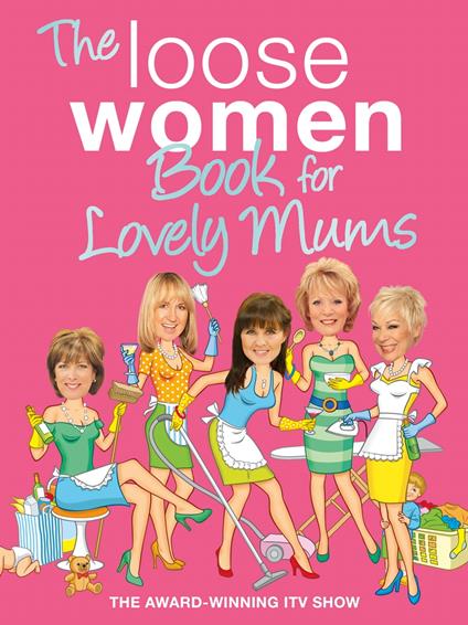 The Loose Women Book for Lovely Mums