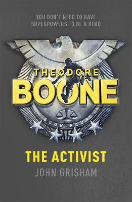 Theodore Boone: The Activist: Theodore Boone 4 - John Grisham - cover