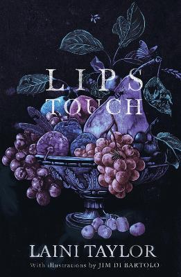 Lips Touch: An award-winning gothic fantasy short story collection - Laini Taylor - cover
