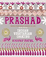 Vegetarian Indian Cooking: Prashad