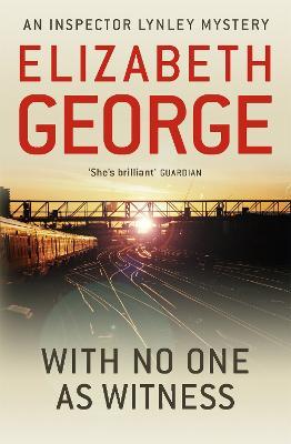With No One as Witness: An Inspector Lynley Novel: 13 - Elizabeth George - cover
