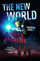 The New World: The TimeBomb Trilogy 3 - Scott K. Andrews - cover