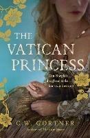 The Vatican Princess - C W Gortner - cover