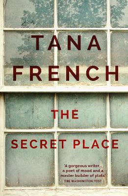 The Secret Place: Dublin Murder Squad:  5 - Tana French - cover