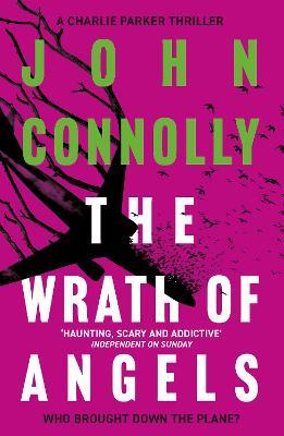The Wrath of Angels: Private Investigator Charlie Parker hunts evil in the eleventh book in the globally bestselling series - John Connolly - cover