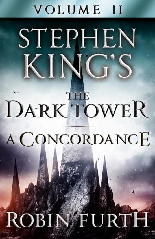 Stephen King's The Dark Tower: A Concordance, Volume Two