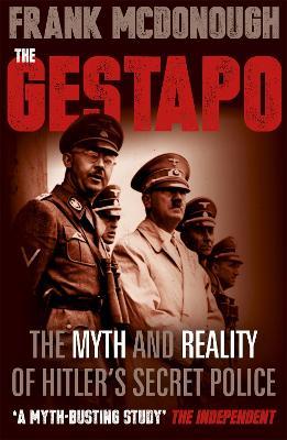 The Gestapo: The Myth and Reality of Hitler's Secret Police - Frank McDonough - cover