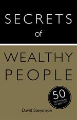 Secrets of Wealthy People: 50 Techniques to Get Rich